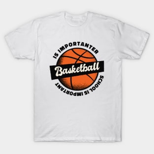 School is Important But BasketBall is Importanter, Retro Vintage Art T-Shirt